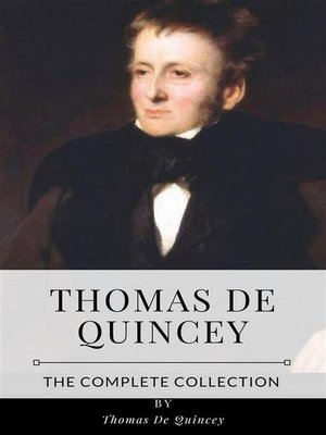 cover image of Thomas De Quincey &#8211; the Complete Collection